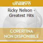 Ricky Nelson - Greatest Hits cd musicale di Ricky Nelson