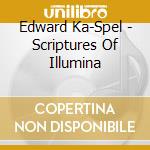 Edward Ka-Spel - Scriptures Of Illumina cd