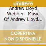 Andrew Lloyd Webber - Music Of Andrew Lloyd Webber cd musicale di Diverse (Musical)
