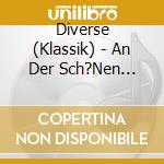 Diverse (Klassik) - An Der Sch?Nen Blauen Donau cd musicale di Diverse (Klassik)
