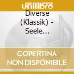 Diverse (Klassik) - Seele Deutschlands cd