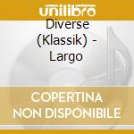 Diverse (Klassik) - Largo cd musicale di Diverse (Klassik)