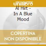 Al Hirt - In A Blue Mood cd musicale di Al Hirt