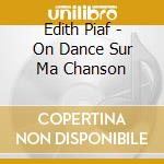 Edith Piaf - On Dance Sur Ma Chanson cd