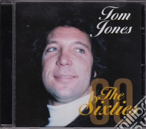 Tom Jones - The Sixties cd musicale di Tom Jones