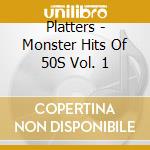 Platters - Monster Hits Of 50S Vol. 1 cd