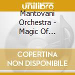 Mantovani Orchestra - Magic Of Mantovani cd musicale di Mantovani Orchestra