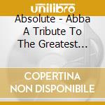 Absolute - Abba A Tribute To The Greatest Hits Of A cd
