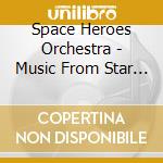 Space Heroes Orchestra - Music From Star Wars cd