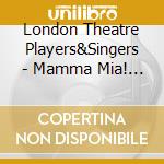 London Theatre Players&Singers - Mamma Mia! The Abba Music cd
