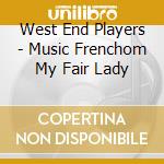 West End Players - Music Frenchom My Fair Lady cd