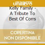 Kelly Family - A Tribute To Best Of Corrs cd