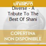 Diverse - A Tribute To The Best Of Shani cd musicale di Diverse