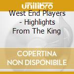 West End Players - Highlights From The King cd