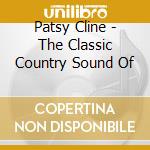 Patsy Cline - The Classic Country Sound Of cd