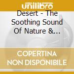 Desert - The Soothing Sound Of Nature & Music cd