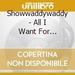 Showwaddywaddy - All I Want For Christmas cd