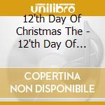 12'th Day Of Christmas The - 12'th Day Of Christmas The cd