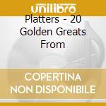 Platters - 20 Golden Greats From cd