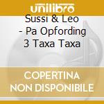Sussi & Leo - Pa Opfording 3 Taxa Taxa cd