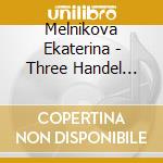 Melnikova Ekaterina - Three Handel Organ C
