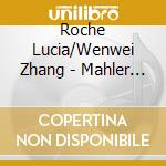 Roche Lucia/Wenwei Zhang - Mahler Des Knaben Wunderhorn cd