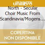 North - Secular Choir Music From Scandinavia/Mogens Dahl cd