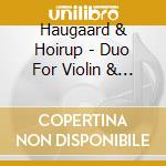Haugaard & Hoirup - Duo For Violin & Guitar cd