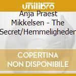 Anja Praest Mikkelsen - The Secret/Hemmeligheden cd musicale