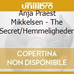 Anja Praest Mikkelsen - The Secret/Hemmeligheden cd