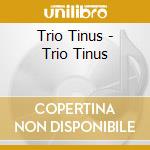 Trio Tinus - Trio Tinus cd