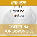 Baltic Crossing - Firetour cd