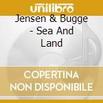 Jensen & Bugge - Sea And Land cd