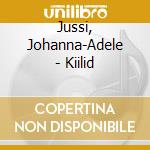 Jussi, Johanna-Adele - Kiilid cd