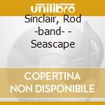 Sinclair, Rod -band- - Seascape cd