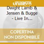 Dwight Lamb & Jensen & Bugge - Live In Denmark 2013 Part Two cd