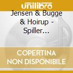 Jensen & Bugge & Hoirup - Spiller Borcher Madsen - Slid Din T cd