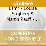 Lsmr - Louise Stojberg & Martin Rauff - Appetite For Distraction cd