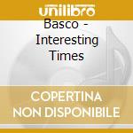 Basco - Interesting Times cd musicale di Basco