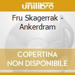 Fru Skagerrak - Ankerdram cd