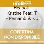 Heeboll, Kristine Feat. T - Pernambuk - En.. cd