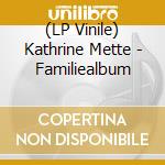 (LP Vinile) Kathrine Mette - Familiealbum vinile