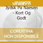 Jydsk Pa Naesen - Kort Og Godt cd