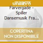 Farvergade - Spiller Dansemusik Fra Soren Christensen & Niels A cd