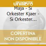 Maja - Si Orkester Kjaer - Si Orkester Kjaer. Si Orkester. Landing cd