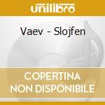 Vaev - Slojfen cd