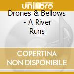 Drones & Bellows - A River Runs cd