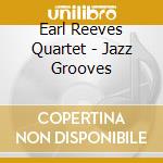 Earl Reeves Quartet - Jazz Grooves cd
