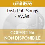 Irish Pub Songs - Vv.Aa. cd