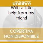 With a little help from my friend cd musicale di Santana